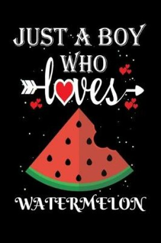 Cover of Just a Boy Who Loves Watermelon