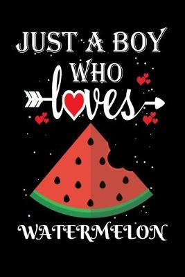 Book cover for Just a Boy Who Loves Watermelon