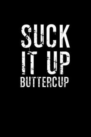 Cover of Suck it up buttercup