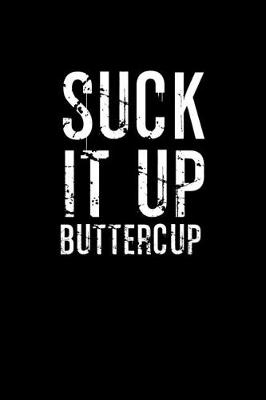 Book cover for Suck it up buttercup