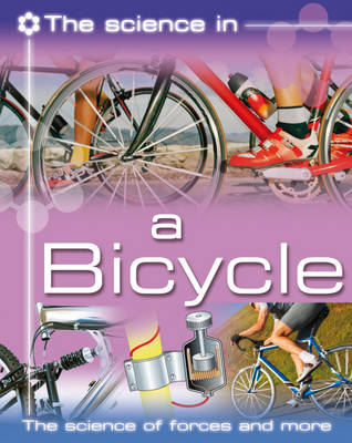 Book cover for The Science In: A Bicycle- The science of forces and more