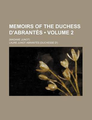 Book cover for Memoirs of the Duchess D'Abrantes (Volume 2); (Madame Junot)