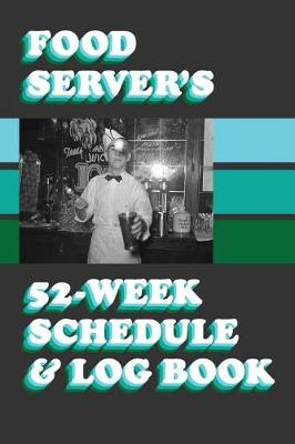 Book cover for Food Server's 52-Week Schedule & Log Book