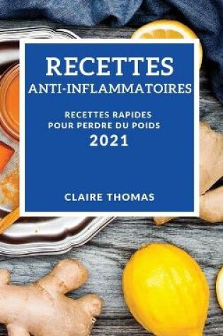 Cover of Recettes Anti-Inflammatoires 2021 (Anti-Inflammatory Recipes 2021 French Edition)