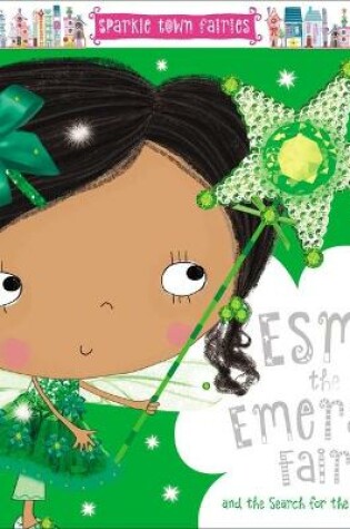 Cover of Sparkle Town Fairies Esme the Emerald Fairy