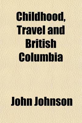 Book cover for Childhood, Travel and British Columbia