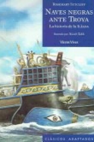Cover of Naves Negras Ante Troya - La Historia de La Iliada