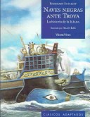 Book cover for Naves Negras Ante Troya - La Historia de La Iliada