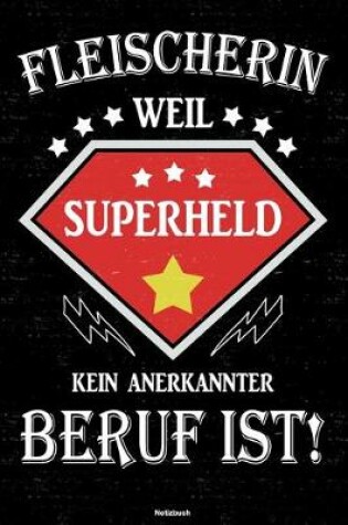 Cover of Fleischerin weil Superheld kein anerkannter Beruf ist! Notizbuch