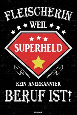 Book cover for Fleischerin weil Superheld kein anerkannter Beruf ist! Notizbuch