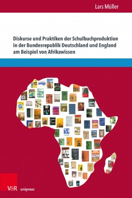 Book cover for Diskurse und Praktiken der Schulbuchproduktion in der Bundesrepublik Deutschland und England am Beispiel von Afrikawissen