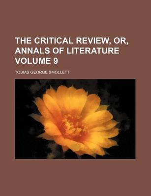 Book cover for The Critical Review, Or, Annals of Literature Volume 9