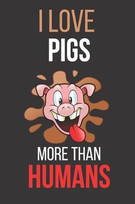 Book cover for I Love Pigs More Than Humans