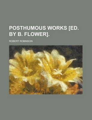 Book cover for Posthumous Works [Ed. by B. Flower]