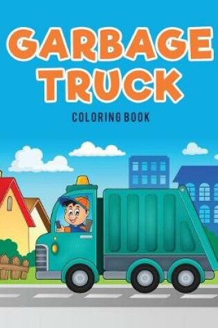 Cover of Garbage Truck Coloring Book