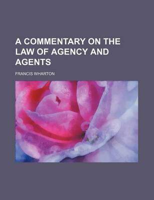 Book cover for A Commentary on the Law of Agency and Agents