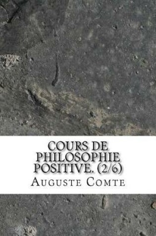 Cover of Cours de Philosophie Positive. (2/6)