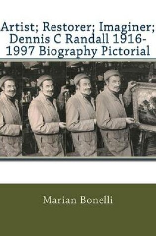 Cover of Artist; Restorer; Imaginer; Dennis C Randall 1916-1997 Biography Pictorial