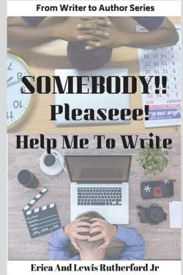 Book cover for Somebody!! Pleaseee!!! Help Me to Write!