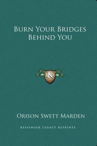 Cover of Burn Your Bridges Behind You