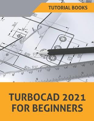 Book cover for TurboCAD 2021 For Beginners