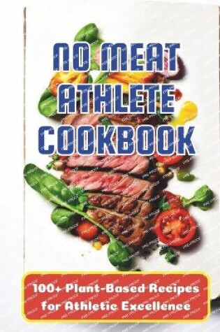 Cover of The No Meat Athlete Cookbook