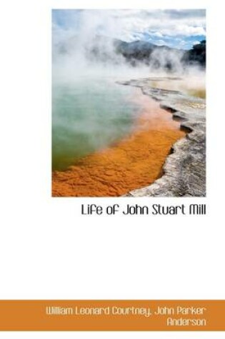 Cover of Life of John Stuart Mill