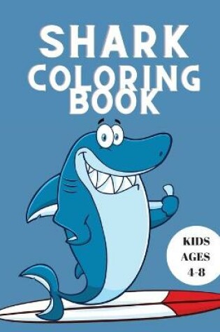 Cover of Shark Coloring Book Kids Ages 4-8