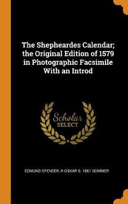 Book cover for The Shepheardes Calendar; The Original Edition of 1579 in Photographic Facsimile with an Introd