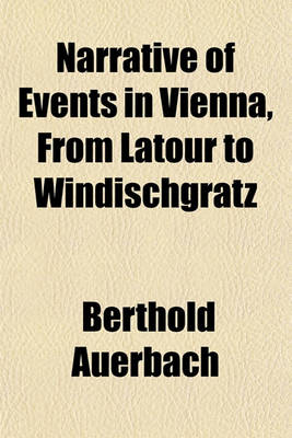 Book cover for Narrative of Events in Vienna, from LaTour to Windischgratz; (September to November, 1848.)