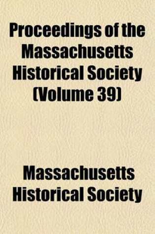 Cover of Proceedings of the Massachusetts Historical Society (Volume 39)