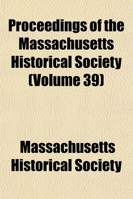 Book cover for Proceedings of the Massachusetts Historical Society (Volume 39)