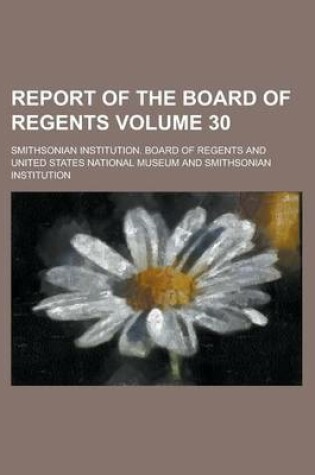 Cover of Report of the Board of Regents Volume 30