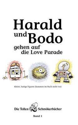 Book cover for Harald und Bodo gehen auf die Love Parade