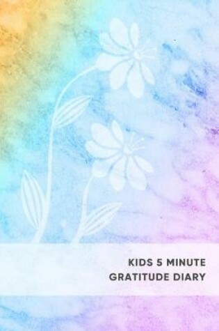 Cover of Kids 5 minute gratitude diary