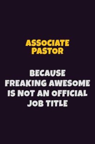 Cover of Associate Pastor, Because Freaking Awesome Is Not An Official Job Title