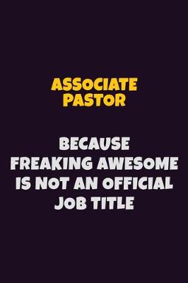 Book cover for Associate Pastor, Because Freaking Awesome Is Not An Official Job Title