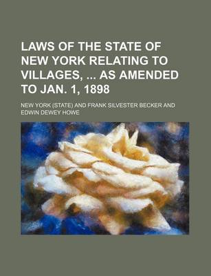 Book cover for Laws of the State of New York Relating to Villages, as Amended to Jan. 1, 1898