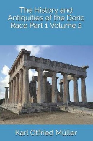 Cover of The History and Antiquities of the Doric Race Part 1 Volume 2
