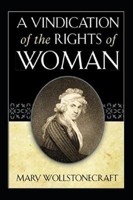 Book cover for A VINDICATION OF THE RIGHTS OF WOMAN / WITH STRICTURES ON POLITICAL AND MORAL SUBJECTS "Annotated" (Penguin Classics)