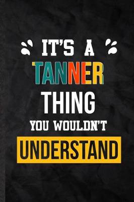 Book cover for It's a Tanner Thing You Wouldn't Understand