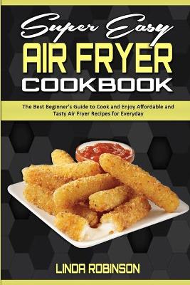 Book cover for Super Easy Air Fryer Cookbook