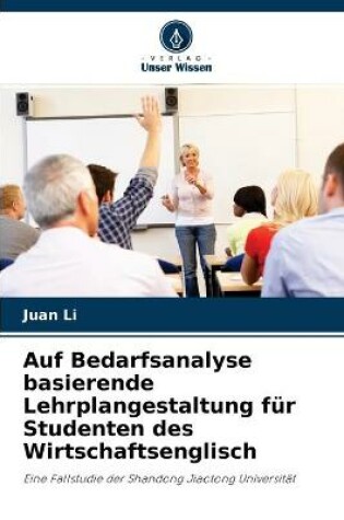 Cover of Auf Bedarfsanalyse basierende Lehrplangestaltung fur Studenten des Wirtschaftsenglisch