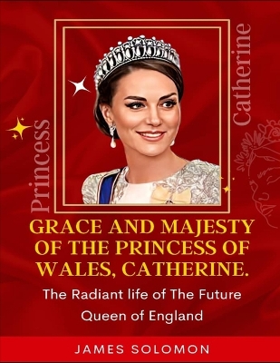 Book cover for Grace And Majesty Of The Princess Of Wales, Catherine