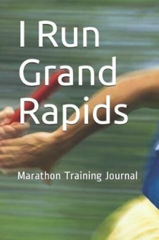 Cover of I Run Grand Rapids