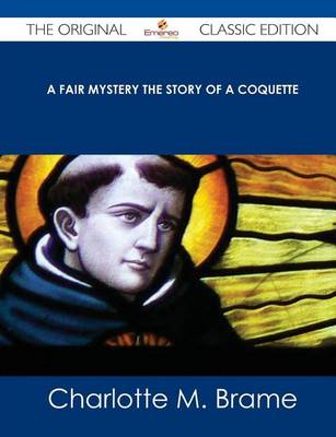 Book cover for A Fair Mystery the Story of a Coquette - The Original Classic Edition