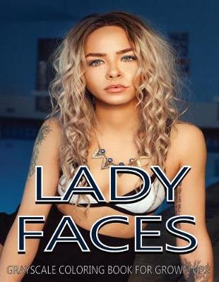Book cover for Lady Faces Grayscale Coloring Book For Grown Ups Vol.7