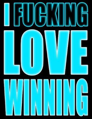 Book cover for I Fucking Love Winning