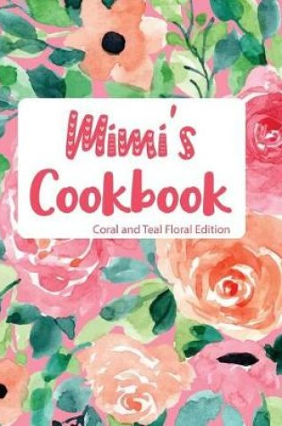 Cover of Mimi's Cookbook Coral and Teal Floral Edition