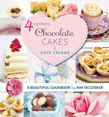 Book cover for 4 Ingredients Chocolate, Cakes and Cute Things